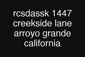 rcsdassk 1447 creekside lane arroyo grande california
